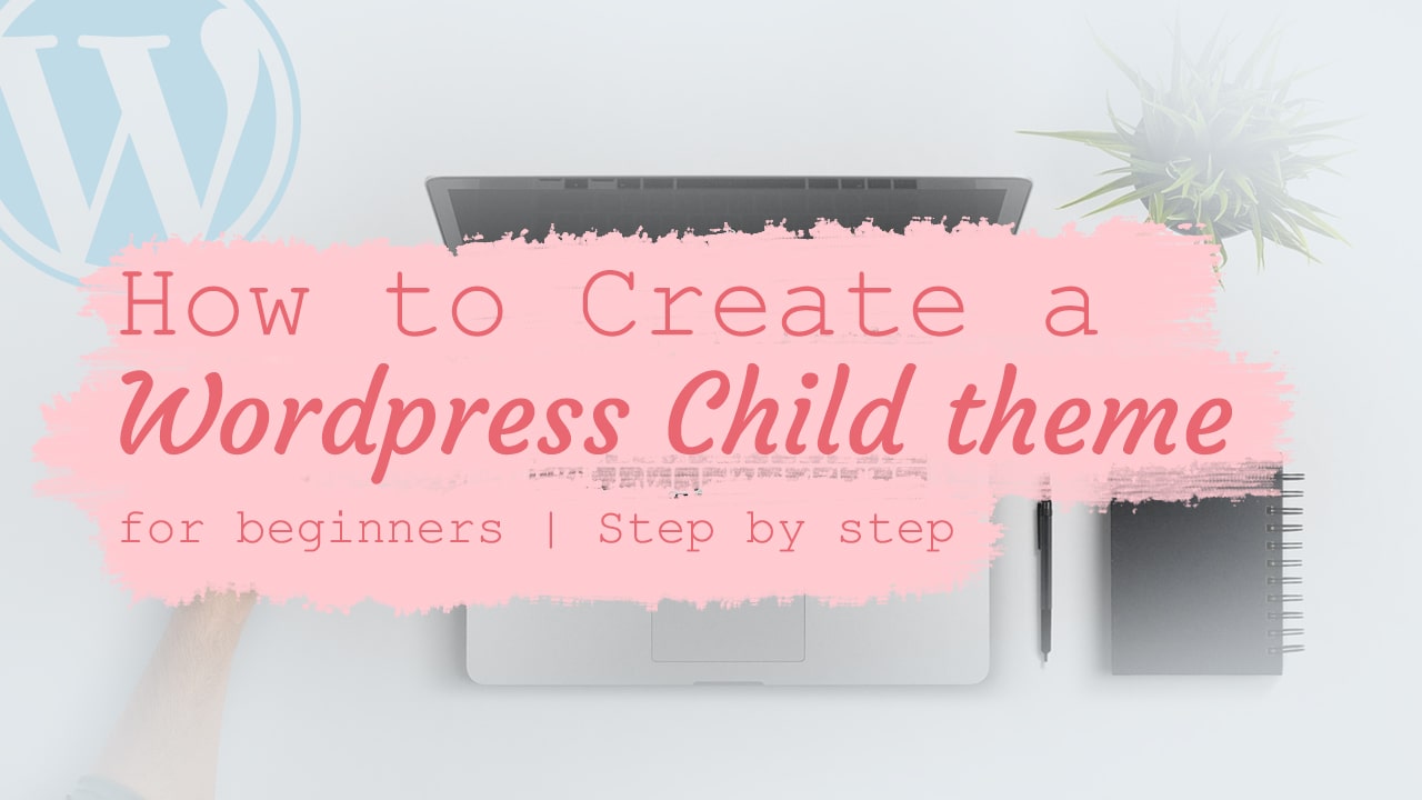 how to create a wordpress child theme for beginners step by step